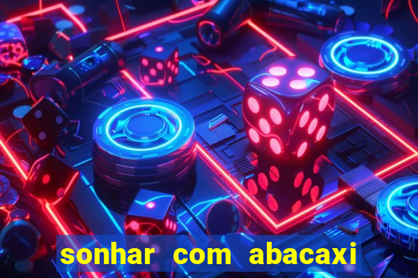 sonhar com abacaxi no jogo do bicho